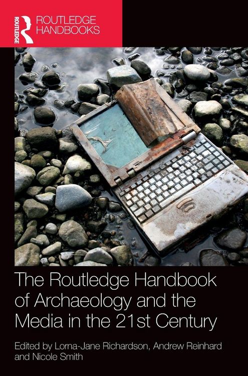 Produktbild: The Routledge Handbook of Archaeology and the Media in the 21st Century