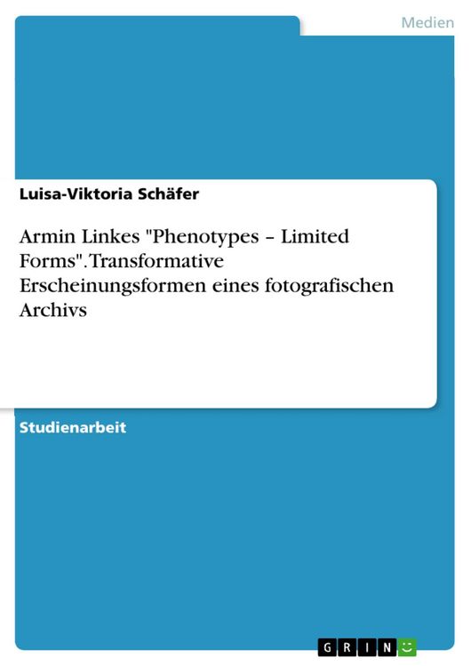 Produktbild: Armin Linkes "Phenotypes - Limited Forms". Transformative Erscheinungsformen eines fotografischen Archivs