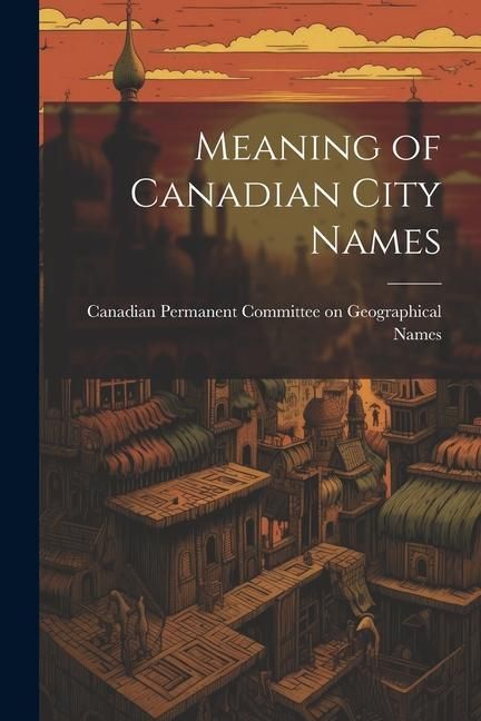 Produktbild: Meaning of Canadian City Names