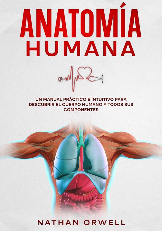 Produktbild: Anatom&iacute;a Humana: Un Manual Pr&aacute;ctico e Intuitivo para Descubrir el Cuerpo Humano y Todos Sus Componentes