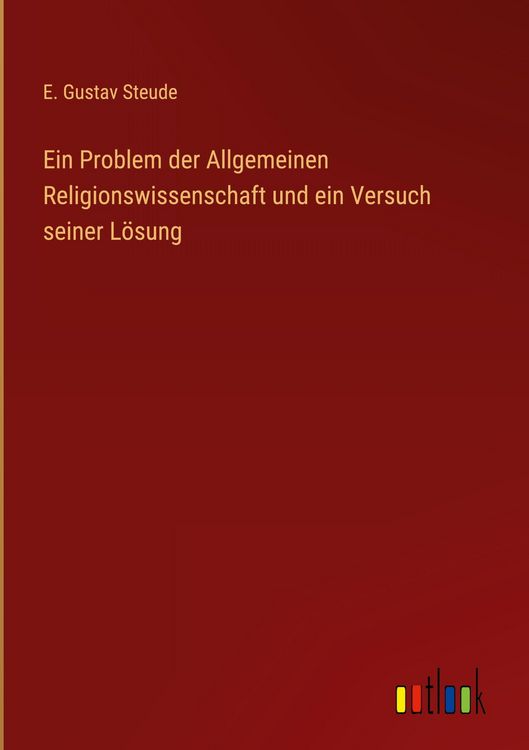 Produktbild: Ein Problem der Allgemeinen Religionswissenschaft und ein Versuch seiner L&ouml;sung