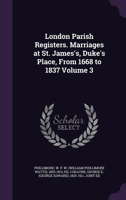 Produktbild: London Parish Registers. Marriages at St. James's, Duke's Place, From 1668 to 1837 Volume 3