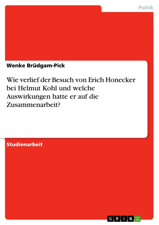 Produktbild: Wie verlief der Besuch von Erich Honecker bei Helmut Kohl und welche Auswirkungen hatte er auf die Zusammenarbeit?