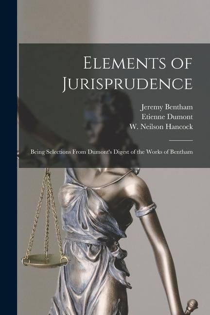 Produktbild: Elements of Jurisprudence: Being Selections From Dumont's Digest of the Works of Bentham