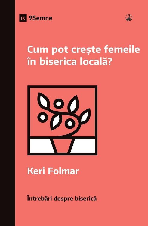 Produktbild: How Can Women Thrive in the Local Church? / Cum pot cre&iquest;te femeile &icirc;n biserica local&iquest;?