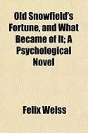 Produktbild: Old Snowfield's Fortune, and What Became of It; A Psychological Novel