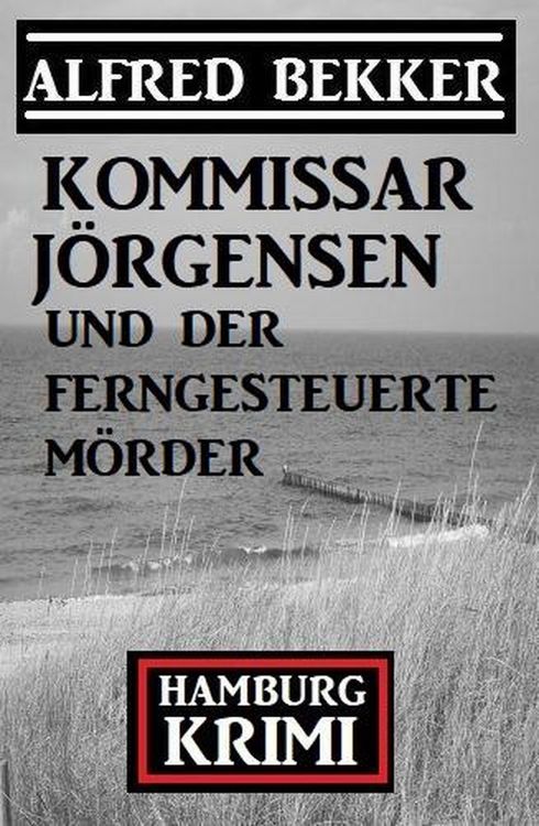 Produktbild: Kommissar J&ouml;rgensen und der ferngesteuerte M&ouml;rder: Kommissar J&ouml;rgensen Hamburg Krimi