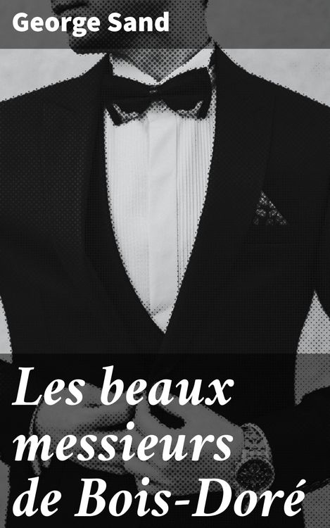 Produktbild: Les beaux messieurs de Bois-Dor&eacute;