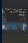 Produktbild: The Conquest of Our Western Empire