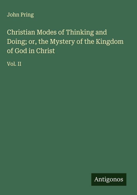Produktbild: Christian Modes of Thinking and Doing; or, the Mystery of the Kingdom of God in Christ