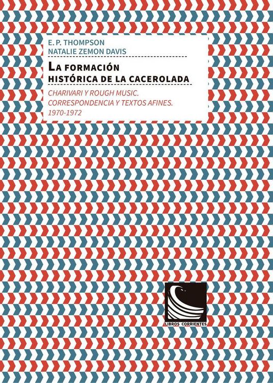 Produktbild: La formaci&oacute;n hist&oacute;rica de la cacerolada : charivari y rough music : correspondencia y textos afines, 1970-1972