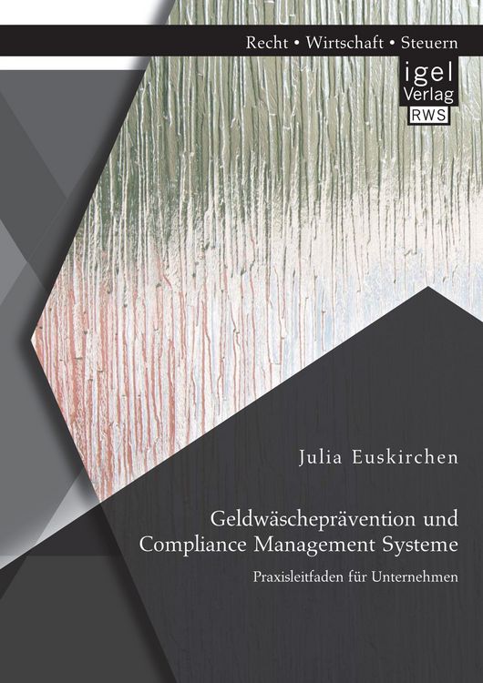 Produktbild: Geldw&auml;schepr&auml;vention und Compliance Management Systeme. Praxisleitfaden f&uuml;r Unternehmen