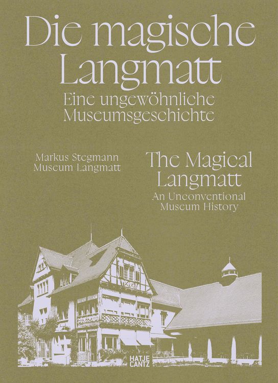 Produktbild: Die magische Langmatt. Eine ungew&ouml;hnliche Museumsgeschichte | The magical Langmatt. An unconventional Museum history