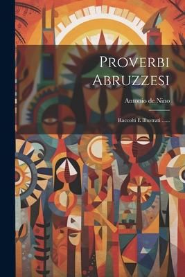 Produktbild: Proverbi Abruzzesi: Raccolti E Illustrati ......