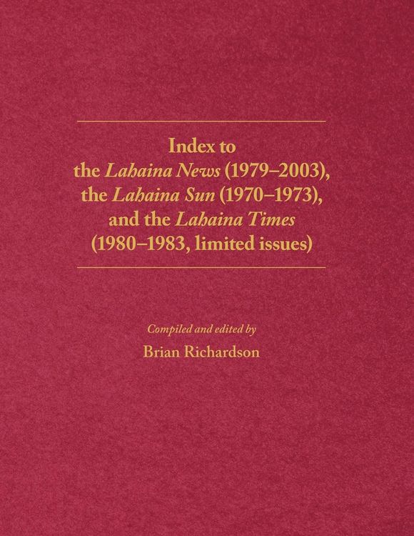 Produktbild: Index to the Lahaina News (1979-2003), the Lahaina Sun (1970-1973), and the Lahaina Times (1980-1983, limited issues)