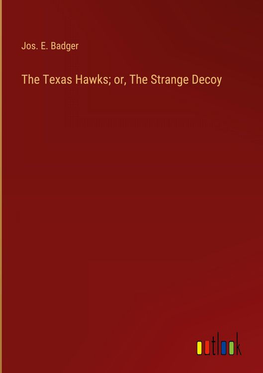 Produktbild: The Texas Hawks; or, The Strange Decoy