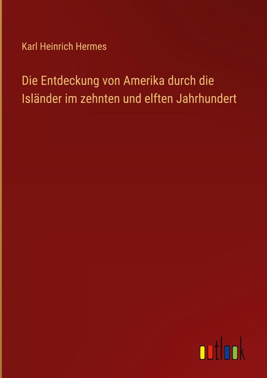 Produktbild: Die Entdeckung von Amerika durch die Isl&auml;nder im zehnten und elften Jahrhundert