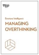 Produktbild: Managing Overthinking (HBR Emotional Intelligence Series)