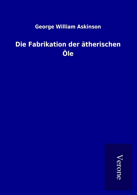 Produktbild: Die Fabrikation der &auml;therischen &Ouml;le