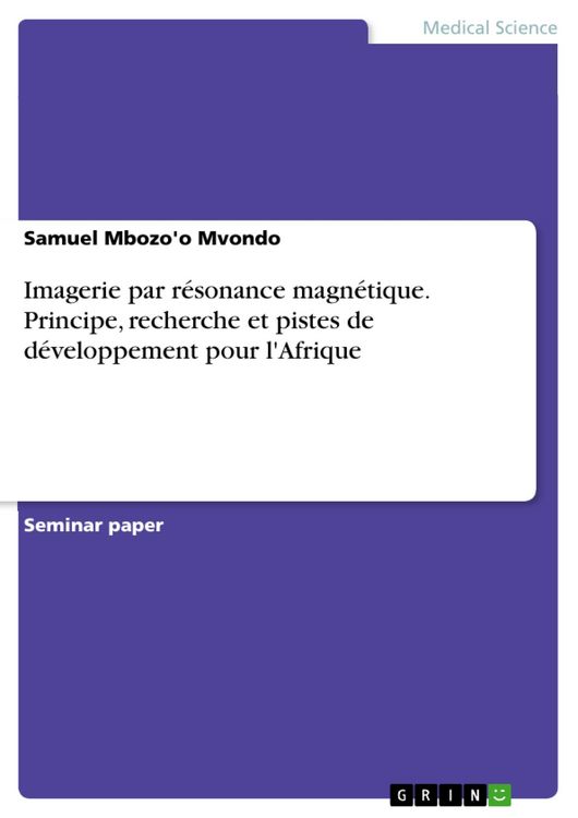 Produktbild: Imagerie par r&eacute;sonance magn&eacute;tique. Principe, recherche et pistes de d&eacute;veloppement pour l'Afrique