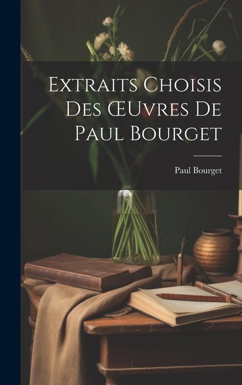 Produktbild: Extraits Choisis Des OEuvres De Paul Bourget