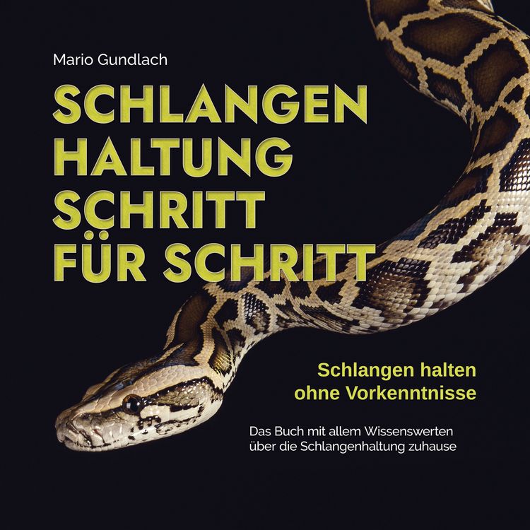 Produktbild: Schlangenhaltung Schritt f&uuml;r Schritt - Schlangen halten ohne Vorkenntnisse: Das Buch mit allem Wissenswerten &uuml;ber die Schlangenhaltung zuhause - inkl. Selbsttest und Checkliste