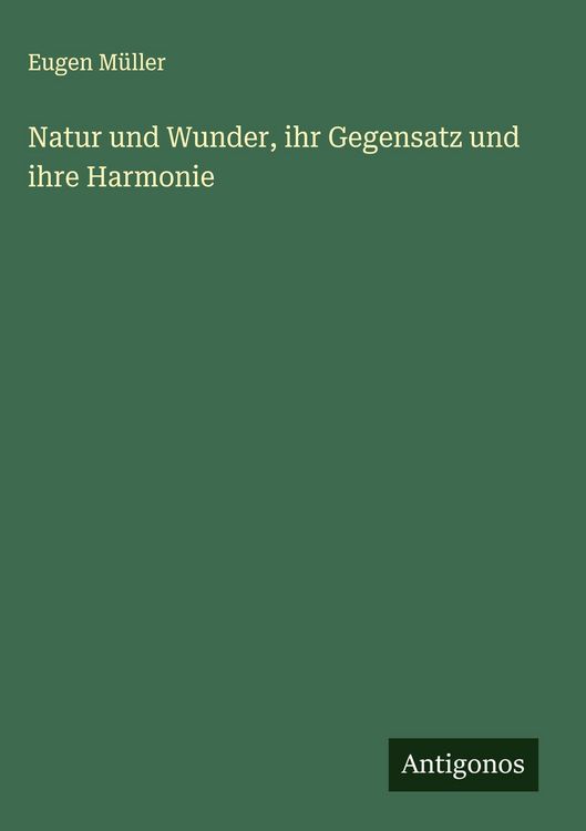 Produktbild: Natur und Wunder, ihr Gegensatz und ihre Harmonie