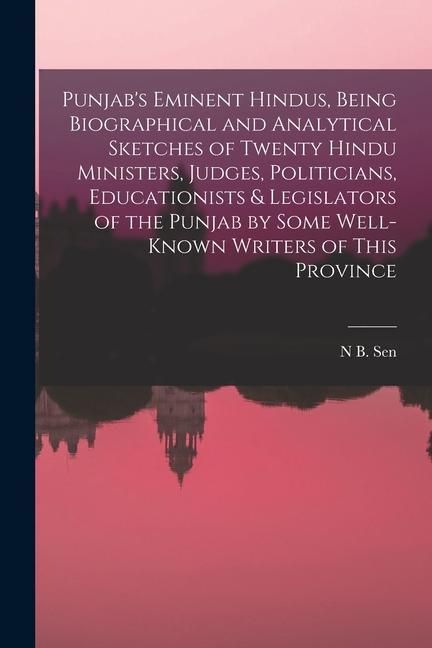 Produktbild: Punjab's Eminent Hindus, Being Biographical and Analytical Sketches of Twenty Hindu Ministers, Judges, Politicians, Educationists & Legislators of the