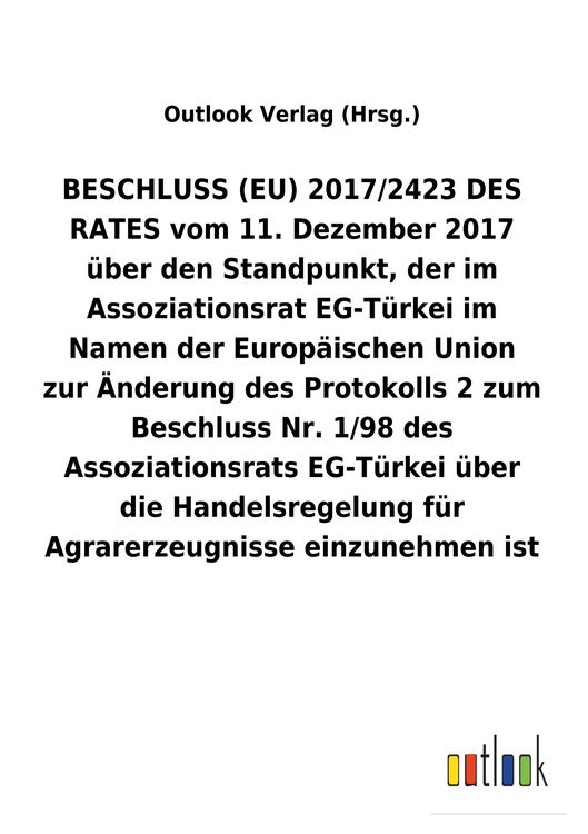 Produktbild: BESCHLUSS (EU) 2017/2423 DES RATES vom 11.&nbsp;Dezember 2017 &uuml;ber den Standpunkt, der im Assoziationsrat EG-T&uuml;rkei im Namen der Europ&auml;ischen Union zur &Auml;nd