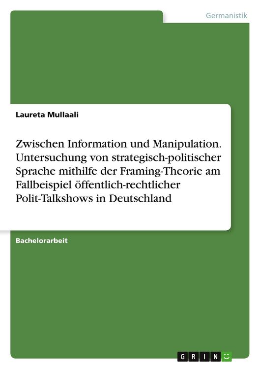 Produktbild: Zwischen Information und Manipulation. Untersuchung von strategisch-politischer Sprache mithilfe der Framing-Theorie am Fallbeispiel &ouml;ffentlich-rechtlicher Polit-Talkshows in Deutschland
