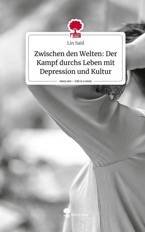 Produktbild: Zwischen den Welten: Der Kampf durchs Leben mit Depression und Kultur. Life is a Story - story.one