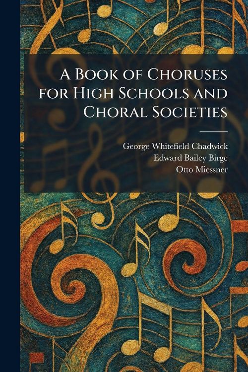 Produktbild: A Book of Choruses for High Schools and Choral Societies
