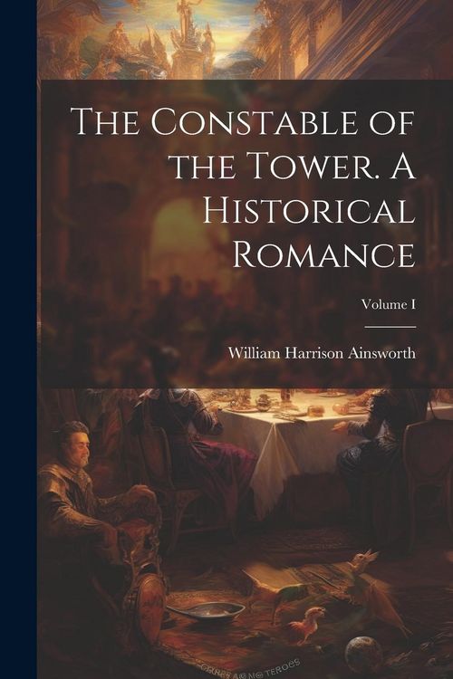 Produktbild: The Constable of the Tower. A Historical Romance; Volume I