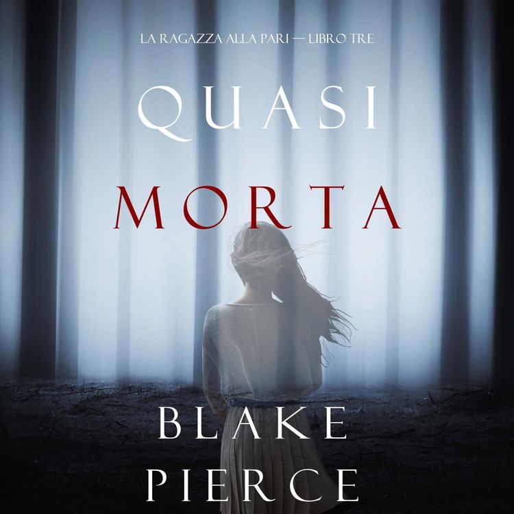 Produktbild: Quasi morta (La ragazza alla pari &mdash; Libro Tre)