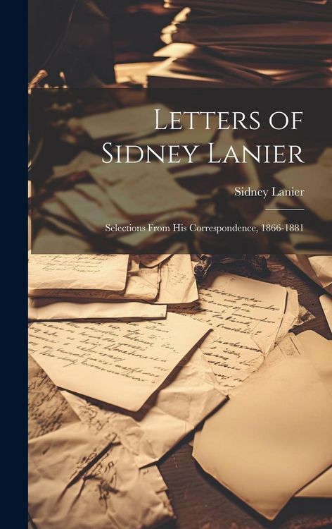 Produktbild: Letters of Sidney Lanier: Selections From His Correspondence, 1866-1881