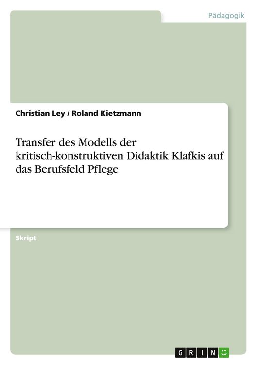 Produktbild: Transfer des Modells der kritisch-konstruktiven Didaktik Klafkis auf das Berufsfeld Pflege