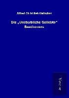 Produktbild: Die "Unsterbliche Geliebte" Beethovens