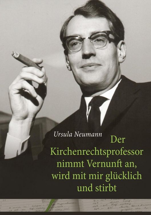Produktbild: Der Kirchenrechtsprofessor nimmt Vernunft an, wird mit mir gl&uuml;cklich und stirbt