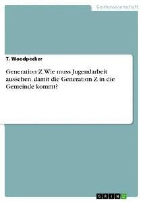 Produktbild: Generation Z. Wie muss Jugendarbeit aussehen, damit die Generation Z in die Gemeinde kommt?