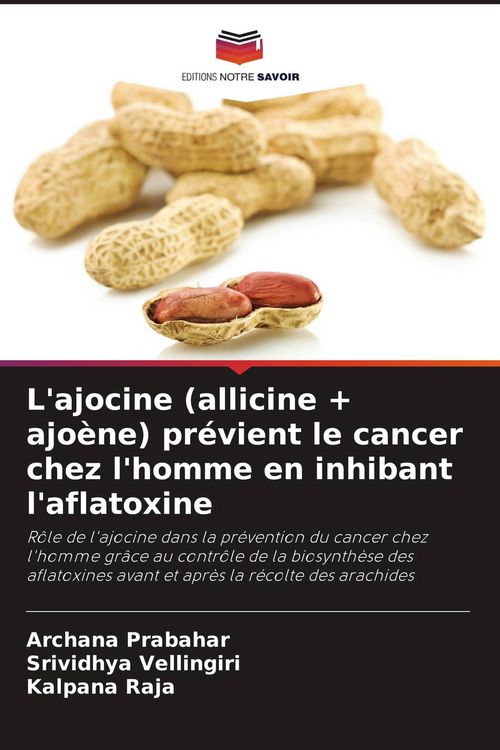 Produktbild: L'ajocine (allicine + ajo&egrave;ne) pr&eacute;vient le cancer chez l'homme en inhibant l'aflatoxine
