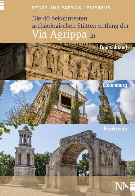 Produktbild: Die 40 bekanntesten archäologischen Stätten entlang der Via Agrippa in Deutschland, Luxemburg und Frankreich