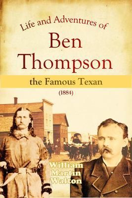 Produktbild: Life and Adventures of Ben Thompson the Famous Texan (1884)