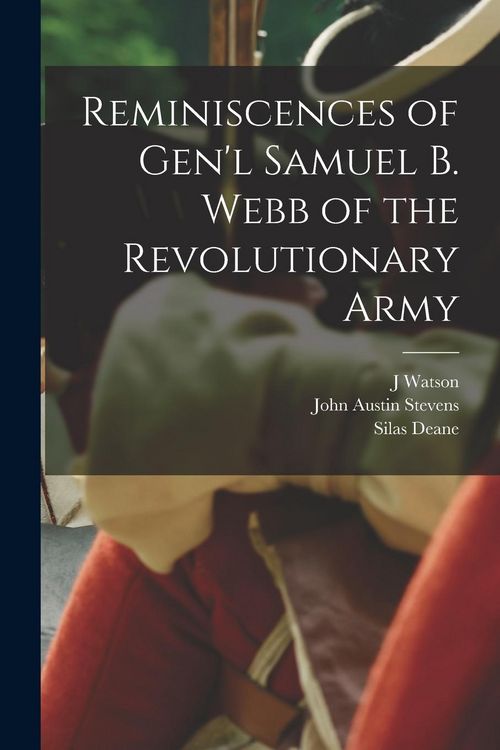 Produktbild: Reminiscences of Gen'l Samuel B. Webb of the Revolutionary Army