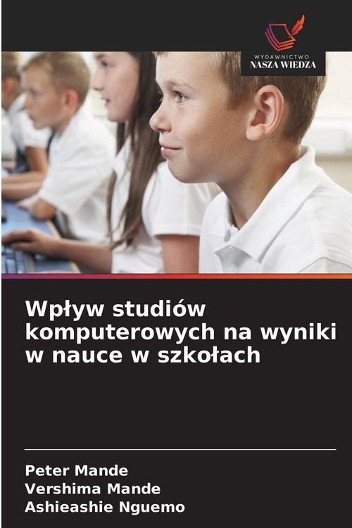 Produktbild: Wp&iquest;yw studi&oacute;w komputerowych na wyniki w nauce w szko&iquest;ach