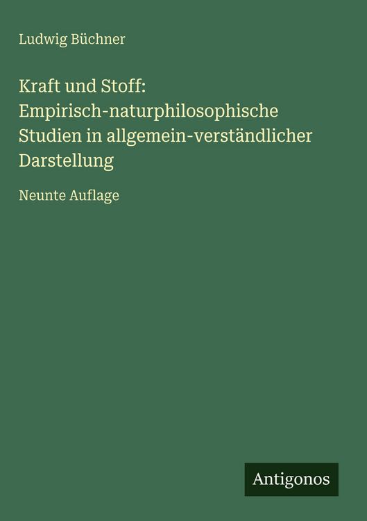 Produktbild: Kraft und Stoff: Empirisch-naturphilosophische Studien in allgemein-verst&auml;ndlicher Darstellung