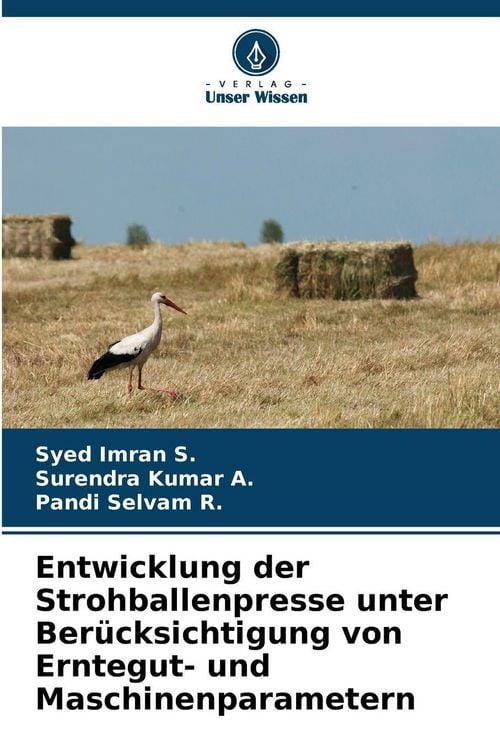 Produktbild: Entwicklung der Strohballenpresse unter Ber&uuml;cksichtigung von Erntegut- und Maschinenparametern