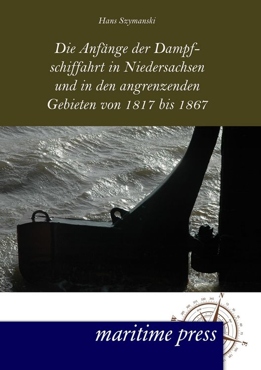 Produktbild: Die Anf&auml;nge der Dampfschiffahrt in Niedersachsen und in den angrenzenden Gebieten von 1817 bis 1867