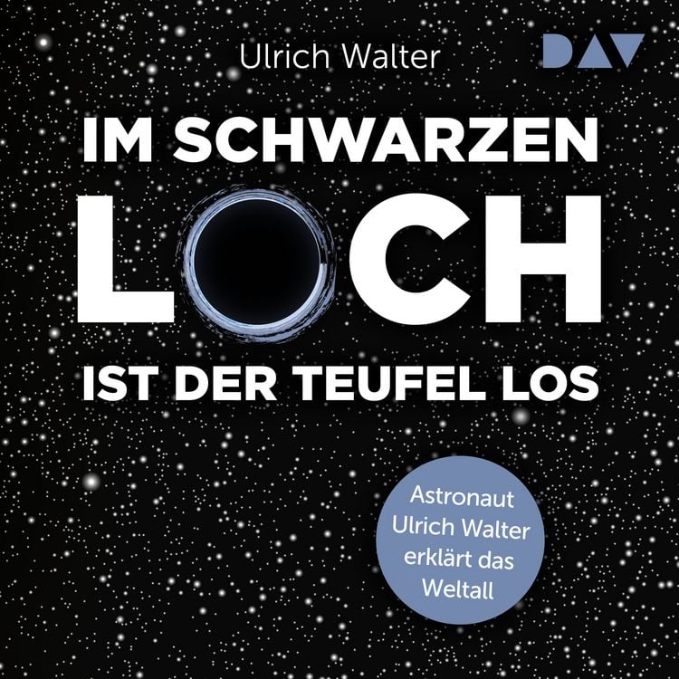 Produktbild: Im schwarzen Loch ist der Teufel los. Astronaut Ulrich Walter erkl&auml;rt das Weltall