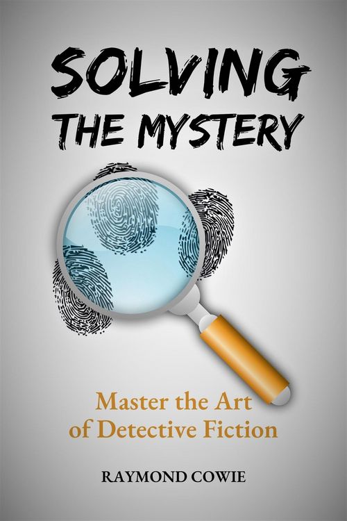 Produktbild: Solving the Mystery: Master the Art of Detective Fiction (Creative Writing Tutorials, #14)