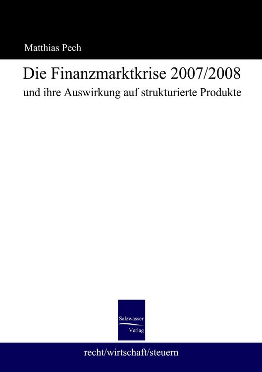 Produktbild: Die Finanzmarktkrise 2008 und ihre Auswirkung auf strukturierte Produkte